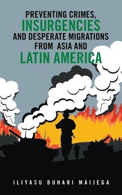 Preventing Crimes, Insurgencies and Desperate Migrations from Asia and Latin America 1