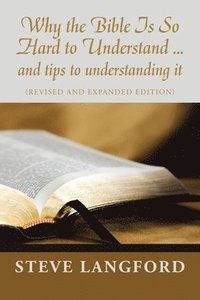 bokomslag Why the Bible Is so Hard to Understand ... and Tips to Understanding It