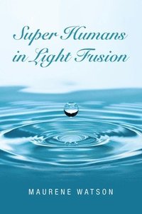 bokomslag Super Humans in Light Fusion