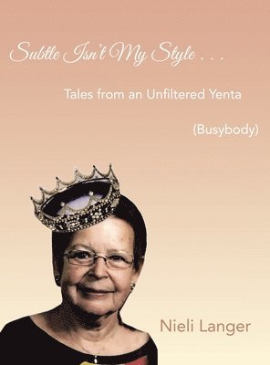 Nieli Langer - Subtle Isn't My Style . . ., Inbunden
