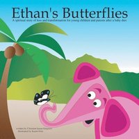 bokomslag Ethan's Butterflies: A spiritual story of loss and transformation for young children and parents after a baby dies