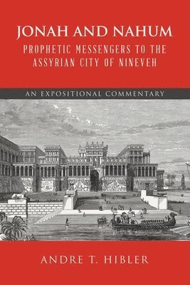 Jonah and Nahum Prophetic Messengers to the Assyrian City of Nineveh 1