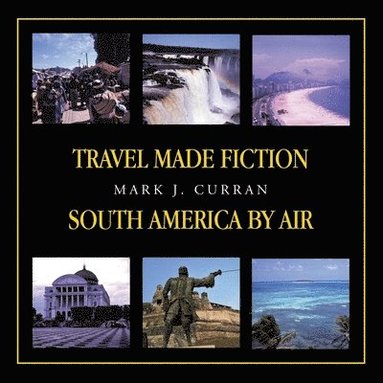 bokomslag Travel Made Fiction - South America by Air