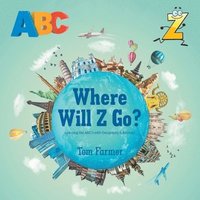bokomslag Where Will Z Go?: Learning the ABC's with Geography & Animals