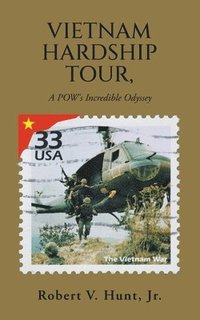 bokomslag Vietnam Hardship Tour, A POW's Incredible Odyssey