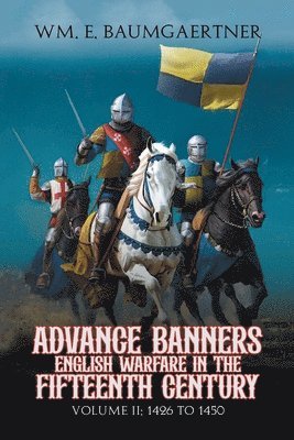 Advance Banners English Warfare in the Fifteenth Century