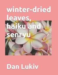 bokomslag Winter-Dried Leaves, Haiku And Senryu
