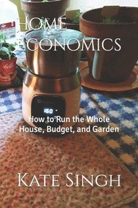 bokomslag Home Economics: How To Run The Whole Hou