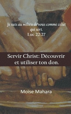 bokomslag Servir Christ: D Couvrir Et Utiliser Ton