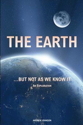 The Earth... but not As We Know It 1