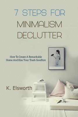 7 Steps For Minimalism Declutter 1