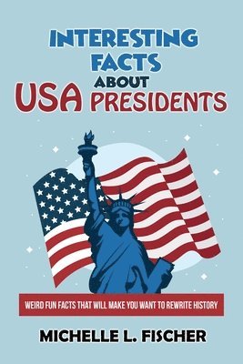bokomslag Interesting Facts About USA Presidents