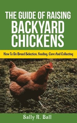 bokomslag The Guide Of Raising Backyard Chickens
