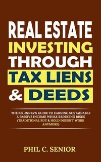bokomslag Real Estate Investing Through Tax Liens & Deeds