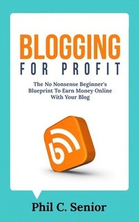 bokomslag Blogging For Profit