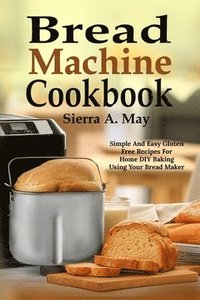 bokomslag Bread Machine Cookbook