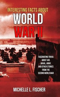 bokomslag Interesting Facts About World War 2