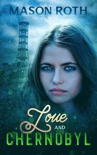 bokomslag Love And Chernobyl