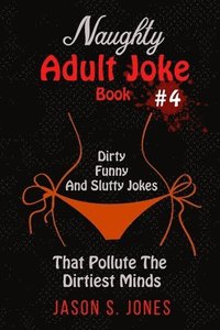bokomslag Naughty Adult Joke Book #4