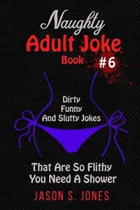 bokomslag Naughty Adult Joke Book #6