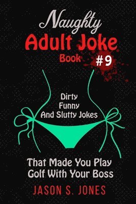 Jason S Jones, Jason S. Jones - Naughty Adult Joke Book #9, Häftad