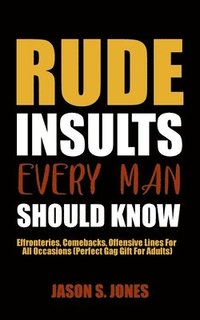 bokomslag Rude Insults Every Man Should Know