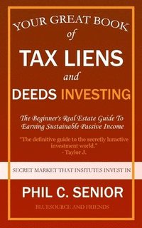 bokomslag Your Great Book Of Tax Liens And Deeds Investing