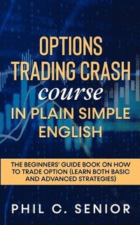 bokomslag Options Trading Crash Course in Plain and Simple English