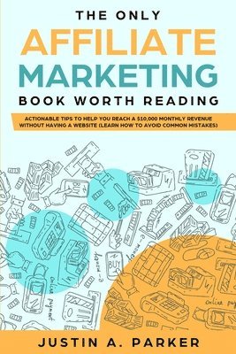 bokomslag The Only Affiliate Marketing Book Worth Reading