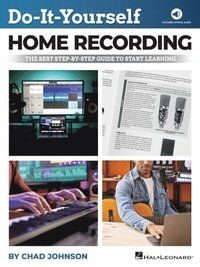 bokomslag Do-It-Yourself Home Recording - The Best Step-By-Step Guide to Start Recording from Your Own Home