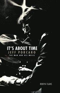 bokomslag It's about Time: Jeff Porcaro - The Man and His Music by Robyn Flans