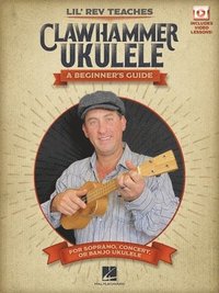 bokomslag Lil' REV Teaches Clawhammer Ukulele: A Beginner's Guide for Soprano, Concert, or Banjo Ukulele