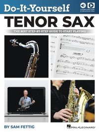 bokomslag Do-It-Yourself Tenor Sax: The Best Step-By-Step Guide to Start Playing - Book with Online Audio and Video by Sam Fettig