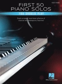 bokomslag First 50 Piano Solos You Should Play - Songbook Featuring Simple Arrangements of Classical and Contemporary Favorites