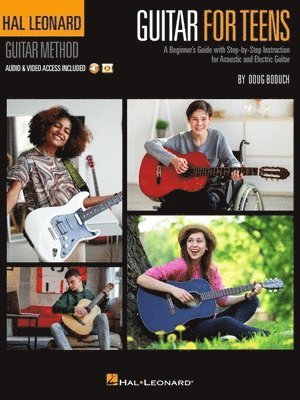 Doug Boduch - Hal Leonard Guitar for Teens Method: A Beginner's Guide with Step-By-Step Instruction for Acoustic and Electric Guitar (Book/Online Audio & Video), Häftad