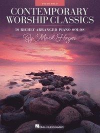 bokomslag Contemporary Worship Classics: 10 Richly-Arranged Piano Solos by Mark Hayes