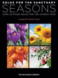 bokomslag Solos for the Sanctuary - Seasons: Over 20 Piano Solos for the Church Year Arranged by Glenda Austin