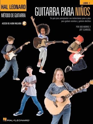 Jeff Schroedl, Bob Morris - Guitarra Para Ninos: Un Guia Para Principiantes Con Instrucciones Paso a Paso Para Guitarra Acustica Y Guitarra Electrica - Acceso de Audio Incluido, Häftad