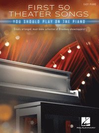 bokomslag First 50 Theater Songs You Should Play on Piano: Simply Arranged, Must-Know Broadway Showstoppers Arranged for Easy Piano with Lyrics