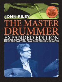 bokomslag The Master Drummer - Expanded Edition How to Practice, Play and Think Like a Pro (Book/Online Media )