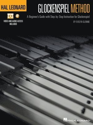 bokomslag Hal Leonard Glockenspiel Method: A Beginner's Guide with Step-By-Step Instruction for Glockenspiel with Online Access to Audio and Video Files