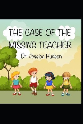 Jessica Hudson - The Case of the Missing Teacher, Häftad