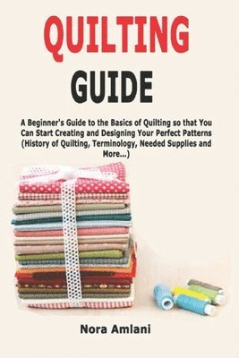 bokomslag Quilting Guide: A Beginner's Guide To Th