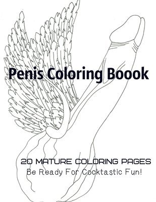 Penis Coloring Book. 20 Mature Coloring Pages. Be ready for Cocktastick Fun 1