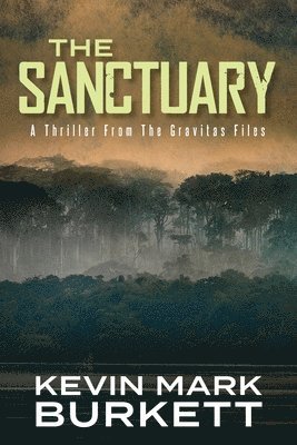 The Sanctuary: A Thriller From The Gravitas Files 1