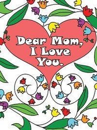 bokomslag Dear Mom, I Love You
