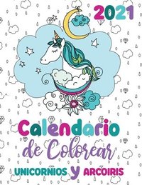 bokomslag 2021 Calendario de Colorear unicornios y arcoiris