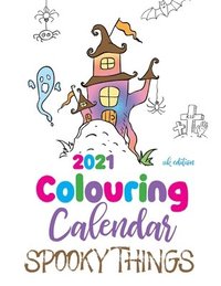 bokomslag 2021 Colouring Calendar Spooky Things (UK Edition)