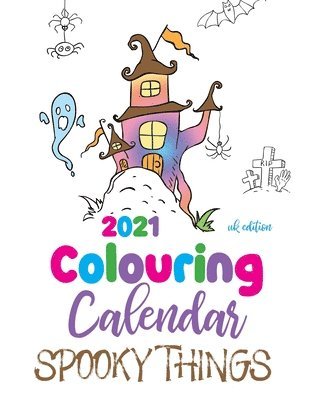 bokomslag 2021 Colouring Calendar Spooky Things (UK Edition)