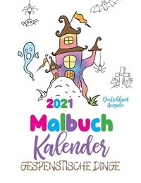 bokomslag Malbuch Kalender 2021 Gespenstische Dinge (Deutschland Ausgabe)